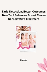 Early Detection, Better Outcomes: New Tool Enhances Breast Cancer Conservative Treatment -  Namita