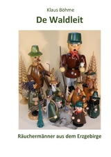 De Waldleit R&auml;ucherm&auml;nner aus dem Erzgebirge - Klaus Franz B&ouml;hme