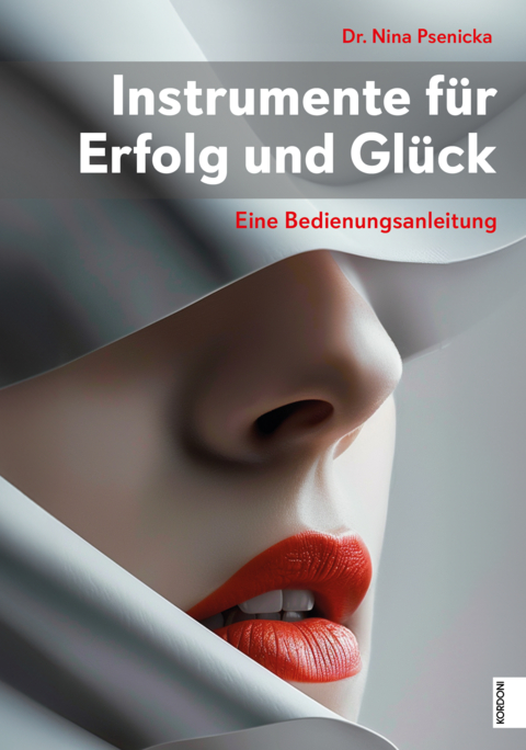 Instrumente f&uuml;r Erfolg und Gl&uuml;ck - Dr. Nina Psenicka