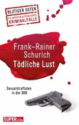 T&ouml;dliche Lust -  Frank-Rainer Schurich