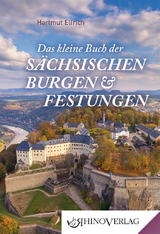 Das kleine Buch der S&auml;chsischen Burgen und Festungen - Hartmut Ellrich