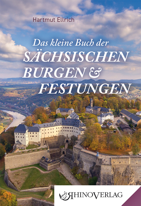 Das kleine Buch der S&auml;chsischen Burgen und Festungen - Hartmut Ellrich