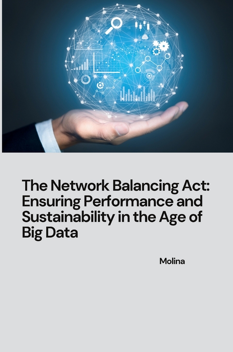 The Network Balancing Act: Ensuring Performance and Sustainability in the Age of Big Data -  Molina