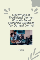 Numerical Approaches to Optimal Control: Tackling Nonlinear Systems and Constraints -  Nama