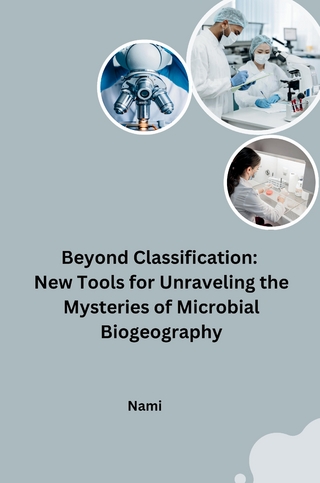 Beyond Classification: New Tools for Unraveling the Mysteries of Microbial Biogeography