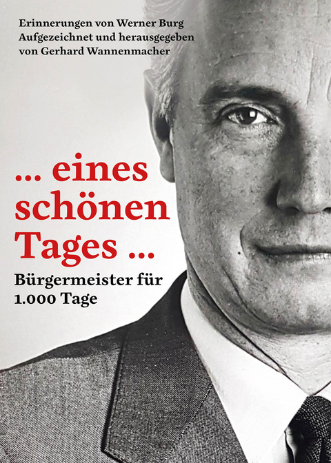 ... eines sch&ouml;nen Tages Erinnerungen von Werner Burg - Gerhard Wannenmacher