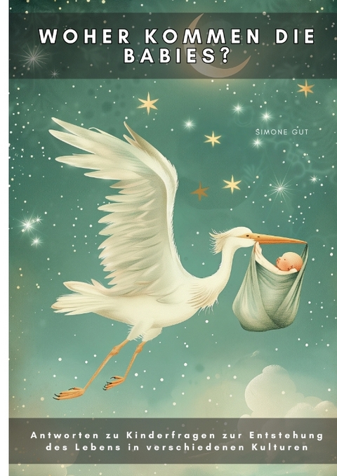 Woher kommen die Babies? - Simone Gut