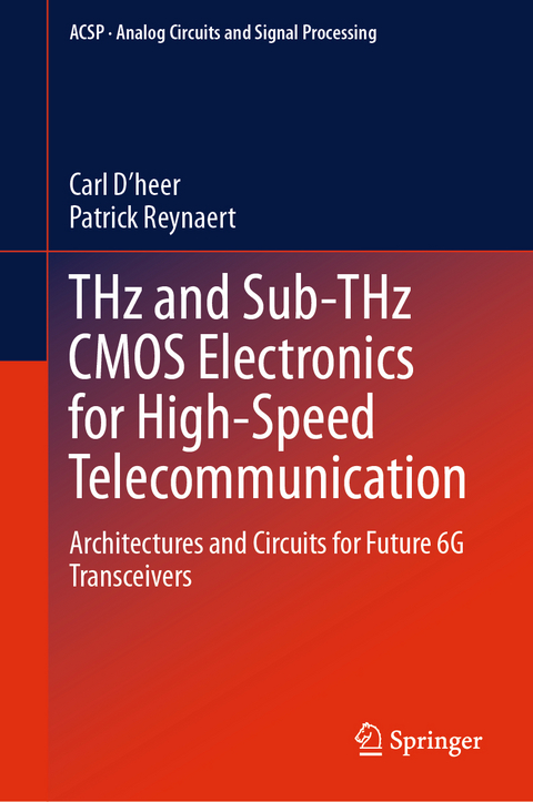 THz and Sub-THz CMOS Electronics for High-Speed Telecommunication - Carl D&rsquo;heer, Patrick Reynaert