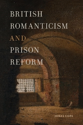 British Romanticism and Prison Reform - Jonas Cope