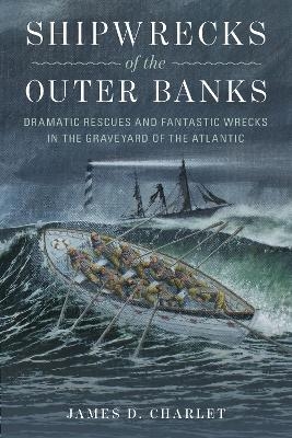 Shipwrecks of the Outer Banks - James D. Charlet