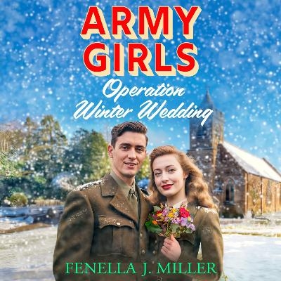 Army Girls: Operation Winter Wedding - Fenella J Miller
