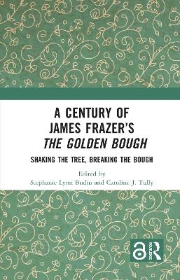 A Century of James Frazer’s The Golden Bough