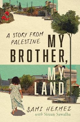 My Brother, My Land - Sami Hermez