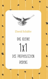Das kleine 1 x 1 des prophetischen Redens - Sch&auml;fer David
