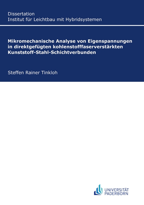 Mikromechanische Analyse von Eigenspannungen in direktgef&uuml;gten kohlenstofffaserverst&auml;rkten Kunststoff-Stahl-Schichtverbunden - Steffen Rainer Tinkloh