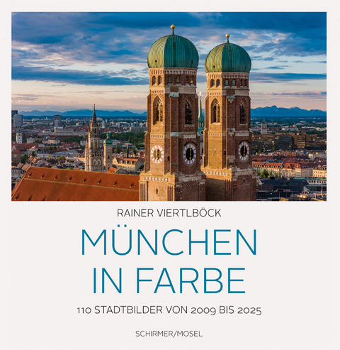 M&uuml;nchen in Farbe - Rainer Viertlb&ouml;ck
