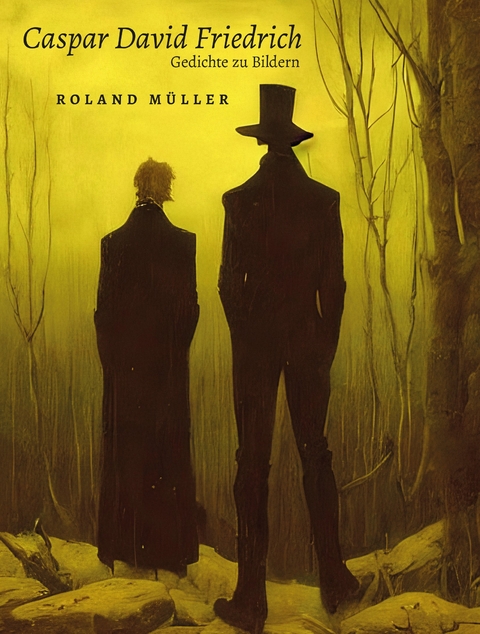 Caspar David Friedrich - Roland M&uuml;ller