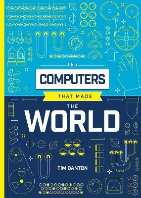 The Computers that Made the World