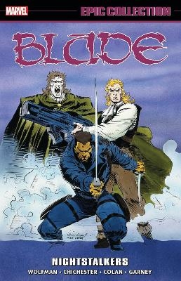 Blade Epic Collection: Nightstalkers - Marv Wolfman, D.G. Chichester, Howard MacKie