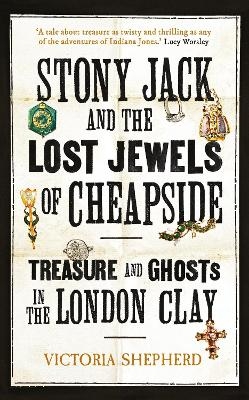 Stony Jack and the Lost Jewels of Cheapside - Victoria Shepherd