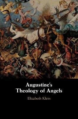 Augustine's Theology of Angels - Elizabeth Klein