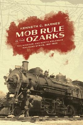 Mob Rule in the Ozarks - Kenneth C. Barnes