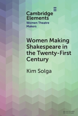 Women Making Shakespeare in the Twenty-First Century - Kim Solga