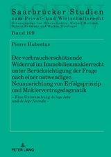 Der verbrauchersch&uuml;tzende Widerruf im Immobilienmaklerrecht unter Ber&uuml;cksichtigung der Frage nach einer notwendigen Neuausrichtung von Erfolgsprinzip und Maklervertragsdogmatik - Pierre Hubertus