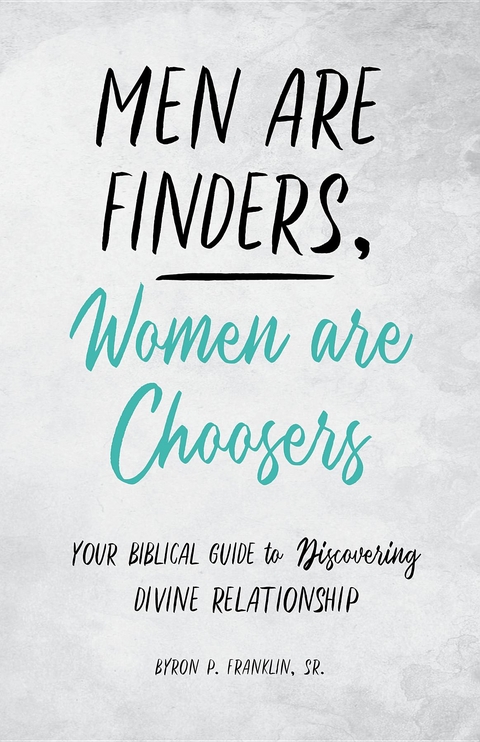 Men Are Finders, Women Are Choosers - Byron Franklin