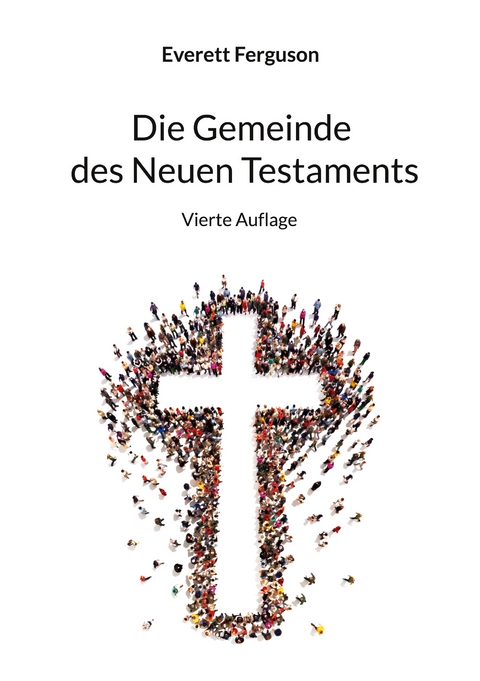 Die Gemeinde des Neuen Testaments - Everett Ferguson