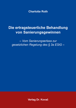Die ertragsteuerliche Behandlung von Sanierungsgewinnen