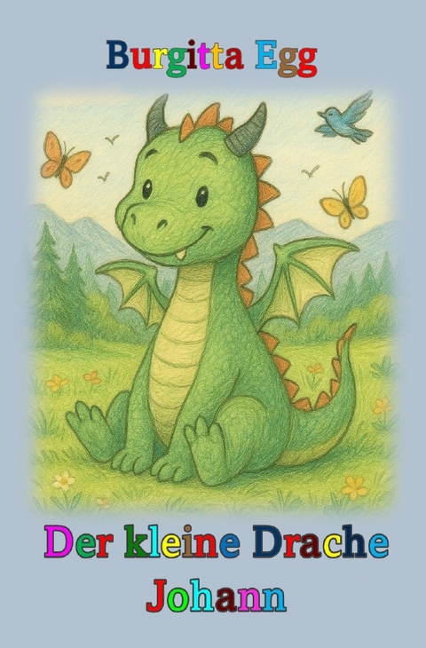 Der kleine Drache Johann - Burgitta Egg