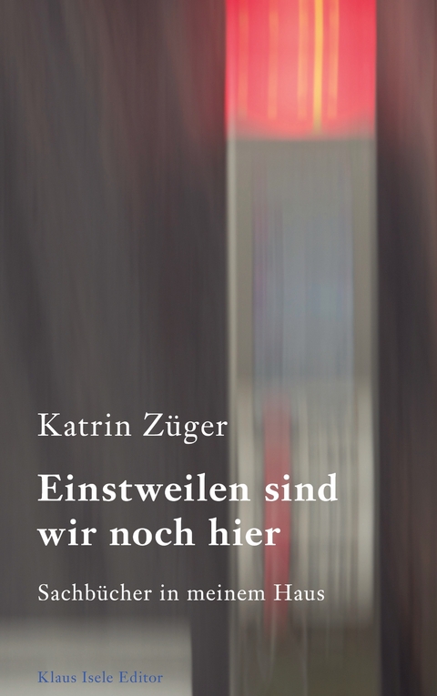 Einstweilen sind wir noch hier - Katrin Z&uuml;ger