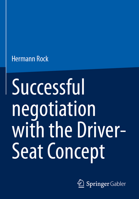Successful negotiation with the Driver-Seat Concept - Hermann Rock