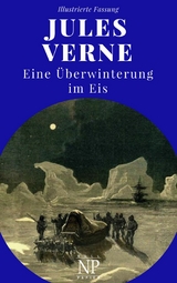 Eine &Uuml;berwinterung im Eis - Jules Verne