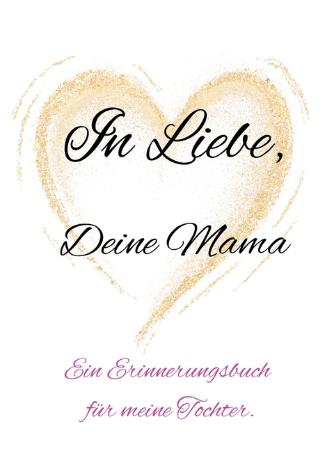 In Liebe, Deine Mama. - Yvonne Ohi