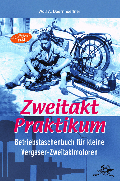 Zweitakt-Praktikum Betriebstaschenbuch f&uuml;r kleine Zweitakt-Otto-Motoren - Wolf A. Doernhoeffer