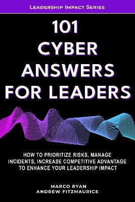 101 Cyber Answers For Leaders - Marco Ryan, Andrew Fitzmaurice
