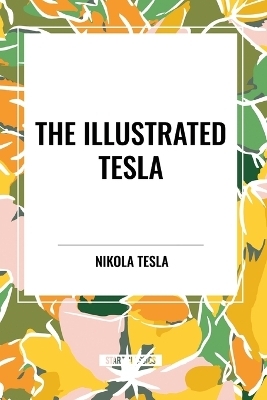 The Illustrated Tesla - Nikola Tesla