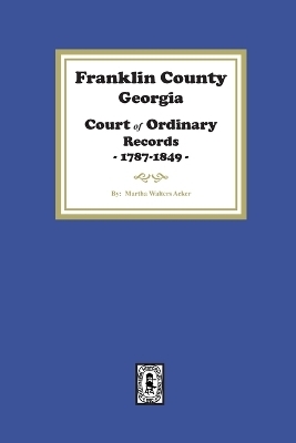 Franklin County, Georgia Court of Ordinary Records, 1787-1849 - Martha Acker