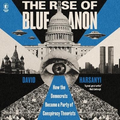 The Rise of Blueanon - David Harsanyi