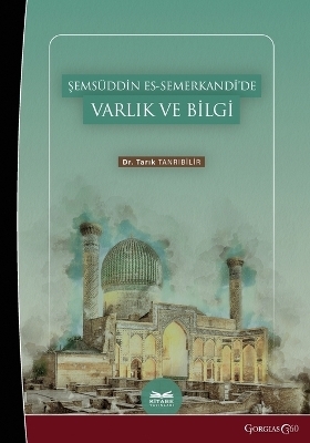 Being and Knowledge in Shamsuddin es-Samarkandî