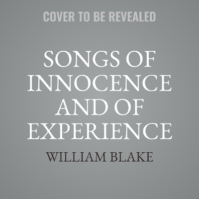 Songs of Innocence and Experience - William Blake