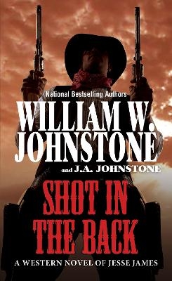 Shot in the Back - William W. Johnstone, J.A. Johnstone