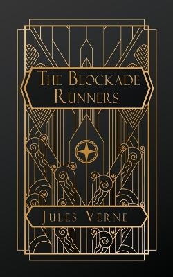 The Blockade Runners - Jules Verne