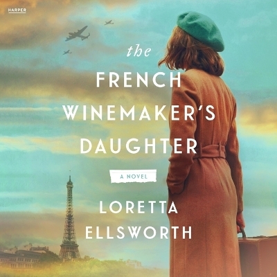The French Winemaker's Daughter - Loretta Ellsworth