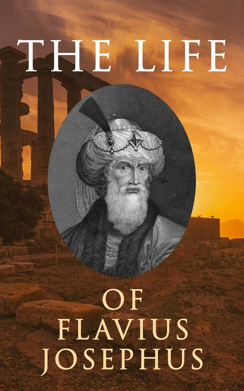 The Life of Flavius Josephus: Autobiography - Flavius Josephus