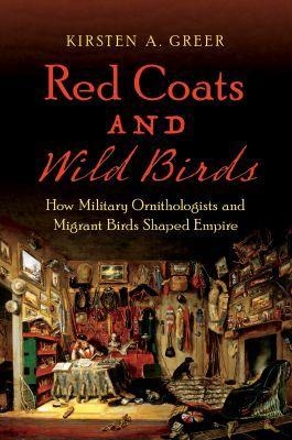 Red Coats and Wild Birds - Kirsten A. Greer