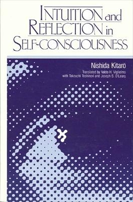 Intuition and Reflection in Self-Consciousness - Kitaro Nishida