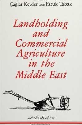 Landholding and Commercial Agriculture in the Middle East - 